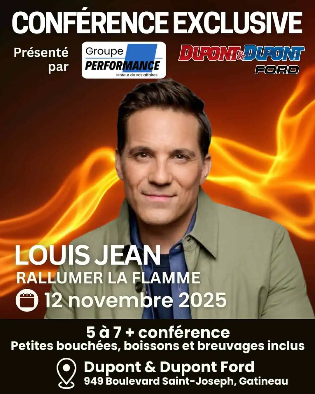 Conférence exclusive avec Louis Jean intitulée "Rallumer la flamme", le 12 novembre 2025, présentée par le Groupe Performance et Dupont & Dupont Ford, à Gatineau. Événement de 5 à 7 avec petites bouchées, boissons et breuvages inclus.