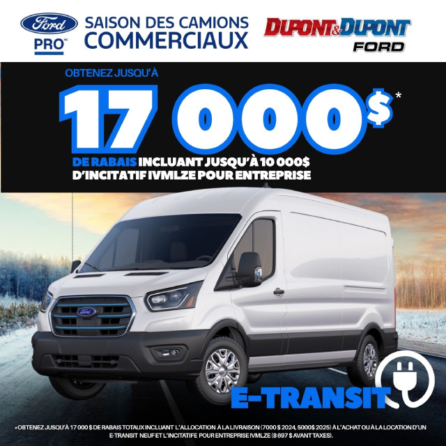 Image promotionnelle pour les camions commerciaux Ford, mettant en avant des rabais allant jusqu'à 17 000 $ et un incitatif de 10 000 $ pour l'achat d'un E-Transit destiné aux entreprises.